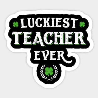 Luckiest Teacher Ever Funny St Patricks Day Sticker